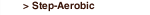 > Step-Aerobic